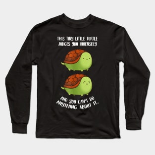this tiny turtle judges you immensely Long Sleeve T-Shirt